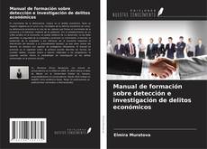 Bookcover of Manual de formación sobre detección e investigación de delitos económicos