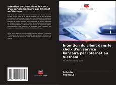 Couverture de Intention du client dans le choix d'un service bancaire par Internet au Vietnam