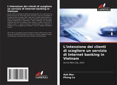 Portada del libro de L'intenzione dei clienti di scegliere un servizio di Internet banking in Vietnam