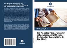 Bookcover of Die Künste: Förderung der naturwissenschaftlichen Bildung für Jugendliche in der Stadt