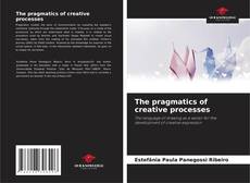 Bookcover of The pragmatics of creative processes