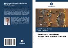 Bookcover of Krankenschwestern: Stress und Alkoholkonsum