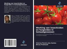 Bookcover of Werking van insecticiden en fungiciden in tomaatgewassen