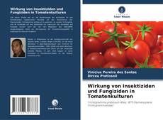 Bookcover of Wirkung von Insektiziden und Fungiziden in Tomatenkulturen