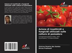 Обложка Azione di insetticidi e fungicidi utilizzati sulle colture di pomodoro