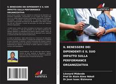 Bookcover of IL BENESSERE DEI DIPENDENTI E IL SUO IMPATTO SULLA PERFORMANCE ORGANIZZATIVA