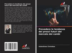 Bookcover of Prevedere le tendenze dei prezzi futuri del mercato dei cambi