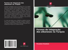 Bookcover of Formas de integração dos albaneses na Turquia