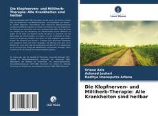 Bookcover of Die Klopfnerven- und Milliherb-Therapie: Alle Krankheiten sind heilbar