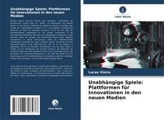 Bookcover of Unabhängige Spiele: Plattformen für Innovationen in den neuen Medien