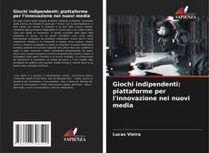 Portada del libro de Giochi indipendenti: piattaforme per l'innovazione nei nuovi media