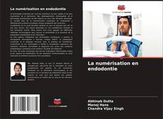 Couverture de La numérisation en endodontie