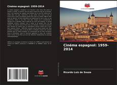 Couverture de Cinéma espagnol: 1959-2014