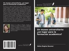 Portada del libro de Un museo universitario: ¿un lugar para la formación académica?