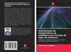 Portada del libro de Distribuição de temperatura na soldadura por fricção de ligas de alumínio