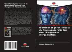 Couverture de Identifier et gérer l'impact du NeuroLeadership lors d'un changement d'organisation