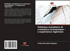 Couverture de Politique monétaire et croissance économique : L'expérience nigériane