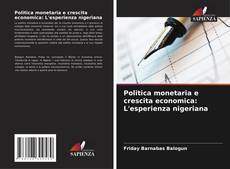 Bookcover of Politica monetaria e crescita economica: L'esperienza nigeriana