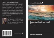 Couverture de Guerra asimétrica en el mar