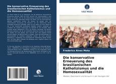 Bookcover of Die konservative Erneuerung des brasilianischen Katholizismus und die Homosexualität