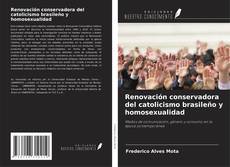 Couverture de Renovación conservadora del catolicismo brasileño y homosexualidad