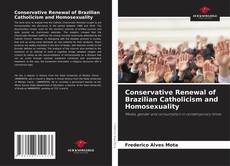 Bookcover of Conservative Renewal of Brazilian Catholicism and Homosexuality