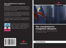 Copertina di The unsubmissive Congolese diaspora