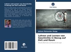 Bookcover of Lehren und Lernen von Geschichte in Bezug auf Zeit und Raum