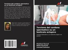 Copertina di Torsione del cordone spermatico su un testicolo ectopico