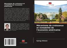 Couverture de Mécanisme de croissance et rentabilité de l'économie américaine