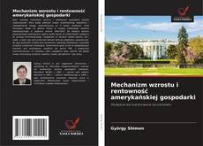 Bookcover of Mechanizm wzrostu i rentowność amerykańskiej gospodarki