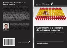 Couverture de Surgimiento y desarrollo de la España moderna