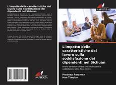 Portada del libro de L'impatto delle caratteristiche del lavoro sulla soddisfazione dei dipendenti nel Sichuan