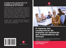 Portada del libro de O impacto das caraterísticas do trabalho na satisfação dos trabalhadores em Sichuan