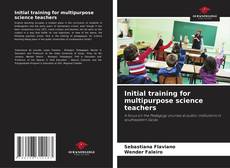 Bookcover of Initial training for multipurpose science teachers