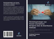 Portada del libro de Marketingstrategie voor Huawei smartphones: Navigeren door de Amerikaanse blokkade