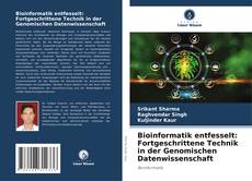 Bookcover of Bioinformatik entfesselt: Fortgeschrittene Technik in der Genomischen Datenwissenschaft