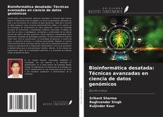 Couverture de Bioinformática desatada: Técnicas avanzadas en ciencia de datos genómicos