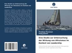 Bookcover of Eine Studie zur Untersuchung der Wirkung von Altruismus im Kontext von Leadership