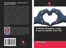 Portada del libro de A União Europeia, o que é que eu ganho com isso