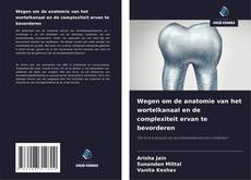 Portada del libro de Wegen om de anatomie van het wortelkanaal en de complexiteit ervan te bevorderen