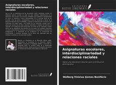 Couverture de Asignaturas escolares, interdisciplinariedad y relaciones raciales