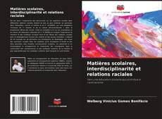 Couverture de Matières scolaires, interdisciplinarité et relations raciales