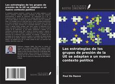 Couverture de Las estrategias de los grupos de presión de la UE se adaptan a un nuevo contexto político