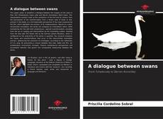 Bookcover of A dialogue between swans