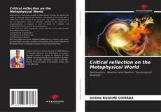 Bookcover of Critical reflection on the Metaphysical World