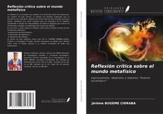 Couverture de Reflexión crítica sobre el mundo metafísico