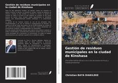 Couverture de Gestión de residuos municipales en la ciudad de Kinshasa