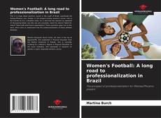 Bookcover of Women's Football: A long road to professionalization in Brazil