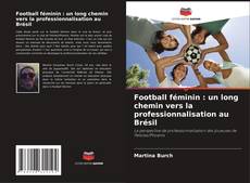 Portada del libro de Football féminin : un long chemin vers la professionnalisation au Brésil